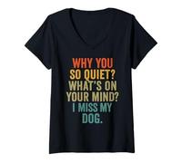 Womens Why You So Quiet I Miss My Dog Funny Quote V-Neck T-Shirt