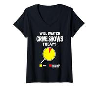 Womens Will I Watch Crime Shows for Women Men tv Show Lovers V-Neck T-Shirt