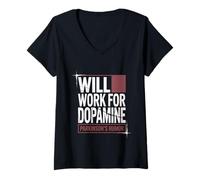 Womens Will Work for Dopamine Parkinson's Humor Joke - V-Neck T-Shirt