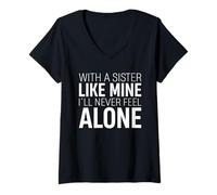 Womens With A Sister Like Mine Ill Never Feel Alone Sibling Love V-Neck T-Shirt