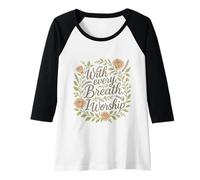 Womens with Every Breath I Worship Christian Quote Faith Raglan Baseball Tee