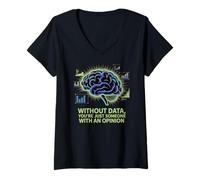 Womens Without data you are just someone with an opinion, data V-Neck T-Shirt