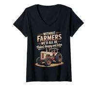 Womens Without Farmers We'd All Be Naked Hungry Sober V-Neck T-Shirt