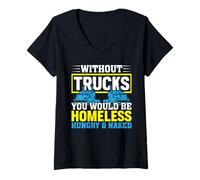 Women's Without Trucks You'd Be Homeless Hungry Naked V-Neck T-Shirt