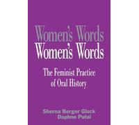 Women's Words: The Feminist Practice of Oral History