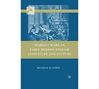 Women's Work in Early Modern English Literature and Culture (Early Modern Cultural Studies 1500-1700)