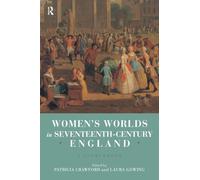 Women's Worlds in Seventeenth Century England – A Sourcebook