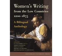 Women's Writing from the Low Countries 1200-1875: A Bilingual Anthology (Amsterdam Anthologies)