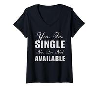 Womens Yes I Am Single No I'm Not Available Funny Sarcastic Gift V-Neck T-Shirt
