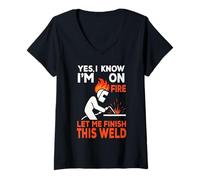Womens Yes, I Know I'm On Fire Let Me Finish This Weld V-Neck T-Shirt