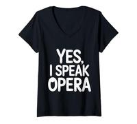 Womens Yes I Speak Opera Theater Singer Performer |- V-Neck T-Shirt