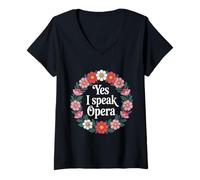 Womens Yes I Speak Opera Theater Singer Performer |- V-Neck T-Shirt