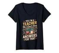 Women's Yes I'm a Teacher No I Don't Have Answers for that V-Neck T-Shirt