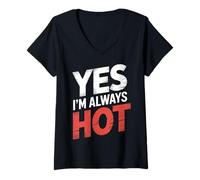Womens Yes I'm Always Hot Confident Attitude Sass Worth - V-Neck T-Shirt