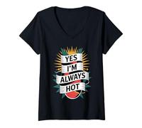 Womens Yes I'm Always Hot Confident Attitude Sass Worth - V-Neck T-Shirt