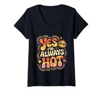 Womens Yes I'm Always Hot Confident Attitude Sass Worth - V-Neck T-Shirt