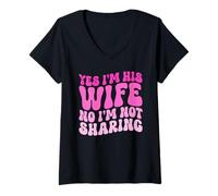 Womens Yes I'm His Wife No I'm Not Sharing Wifey Wives Married V-Neck T-Shirt