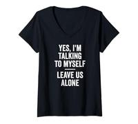 Womens Yes, I'm Talking to Myself. Leave Us Alone, Funny Silly V-Neck T-Shirt