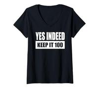Womens YES INDEED - KEEP IT 100 V-Neck T-Shirt