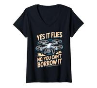 Women's Yes It Flies No You Can't Borrow It Drone Pilot FPV V-Neck T-Shirt