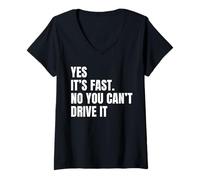 Womens Yes It's Fast No You Can't Drive It Joke Racers V-Neck T-Shirt