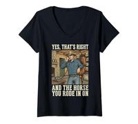 Women's Yes That's Right and The Horse You Rode in On V-Neck T-Shirt