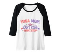 Womens Yoga Mom Cant Stop Wont Stop Cute Funny Gift for Mothers Raglan Baseball Tee