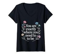 Women's You are Exactly Where You Need to Be Positivity - V-Neck T-Shirt