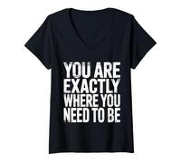 Women's You are Exactly Where You Need to Be Positivity |- V-Neck T-Shirt