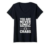 Women's You are Never Lonely When You Have Crabs V-Neck T-Shirt