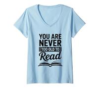 Women's You are Never Too Old to Read for Book Lovers V-Neck T-Shirt