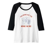 Womens You Bring Out The Wine in Me Wine Drinker Vineyard Pun Raglan Baseball Tee