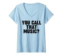 Women's You Call that Music? V-Neck T-Shirt