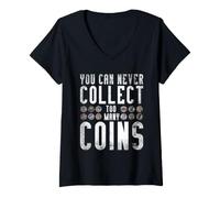 Women's You Can Never Colect to Many Coin Collecting Coin Collector V-Neck T-Shirt