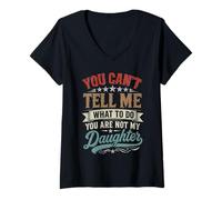 Women's You Can’t Tell Me What to Do You’re Not My Daughter V-Neck T-Shirt