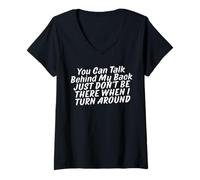 Womens You can Talk Behind My Back JUST Don't BE There When I Turn V-Neck T-Shirt