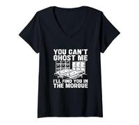 Womens You Can't Ghost Me I'll Find You in The Morgue Autopsy Techs V-Neck T-Shirt