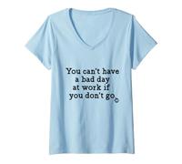 Women's You Can't Have A Bad Day At Work Funny V-Neck T-Shirt