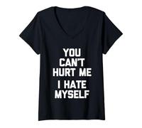 Womens You Can't Hurt Me (I Hate Myself) - Funny Saying Sarcastic V-Neck T-Shirt