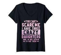 Womens You Can't Scare Me I Have Three Crazy Daughters Sarcastic V-Neck T-Shirt