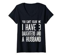 Womens You Can't Scare Me I Have Three Daughters And A Husband V-Neck T-Shirt