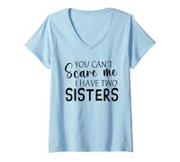 Women's You Can't Scare Me I Have Two Sisters V-Neck T-Shirt