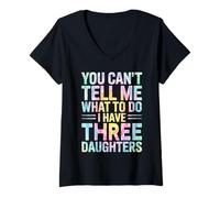 Womens You Can't Tell Me What to Do I Have Three Daughters Tie Dye V-Neck T-Shirt