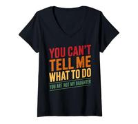 Womens You Can't Tell Me What to Do Not My Daughter Vintage V-Neck T-Shirt