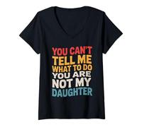 Womens You Can't Tell Me What to Do You are Not My Daughter Parent V-Neck T-Shirt
