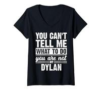 Womens You Can't Tell Me What to Do You are Not My Dylan Funny V-Neck T-Shirt