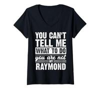 Womens You Can't Tell Me What to Do You are Not My Raymond Funny V-Neck T-Shirt