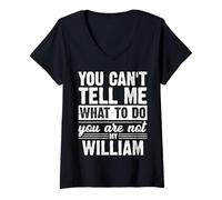 Womens You Can't Tell Me What to Do You are Not My William Funny V-Neck T-Shirt