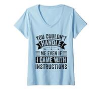 Women's You Couldn't Handle Me Even If I Came with Instructions V-Neck T-Shirt