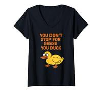 Womens You Don't Stop for Geese, You Duck - Funny Duck Pun Graphic V-Neck T-Shirt